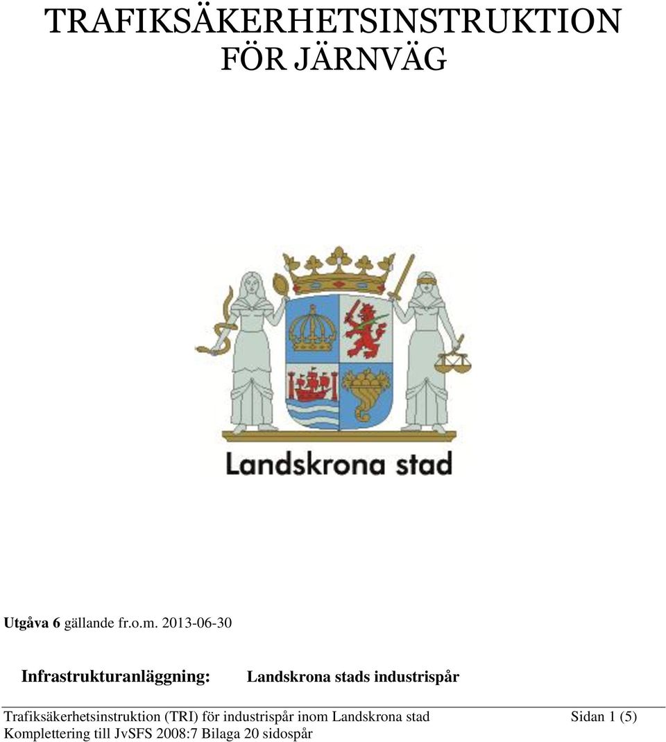 2013-06-30 Infrastrukturanläggning: Landskrona stads