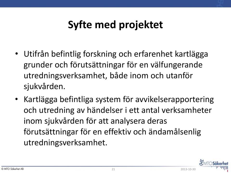 Kartlägga befintliga system för avvikelserapportering och utredning av händelser i ett antal