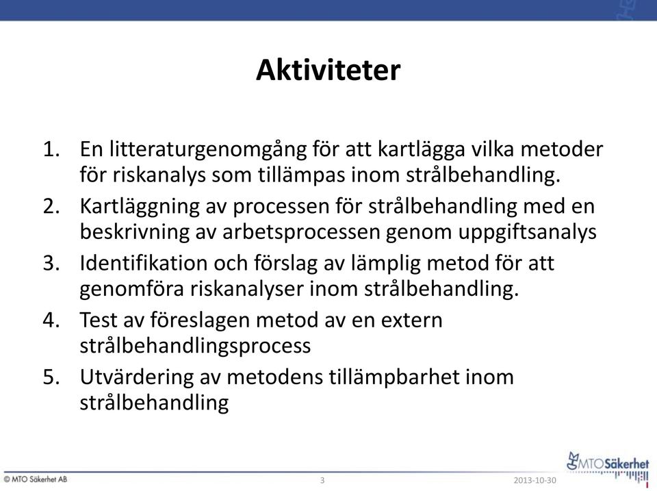 Kartläggning av processen för strålbehandling med en beskrivning av arbetsprocessen genom uppgiftsanalys 3.