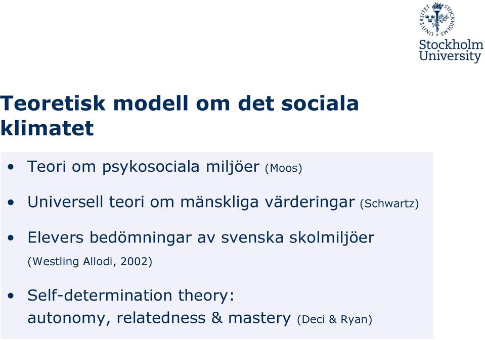 Elevers bedömningar av svenska skolmiljöer (Westling Allodi, 2002)