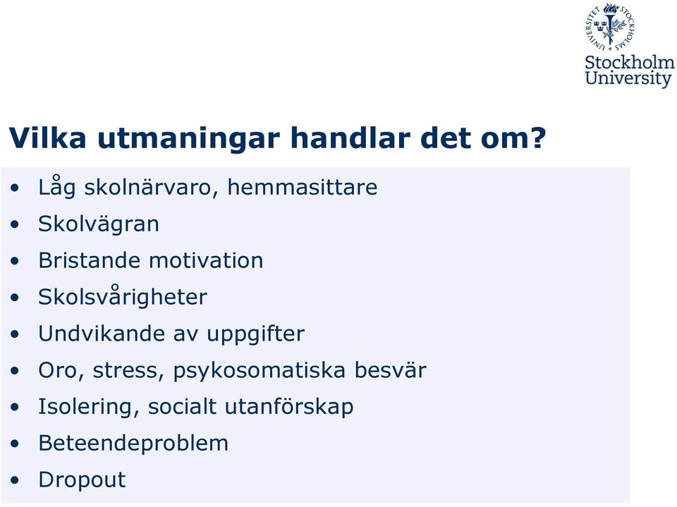 motivation Skolsvårigheter Undvikande av uppgifter Oro,