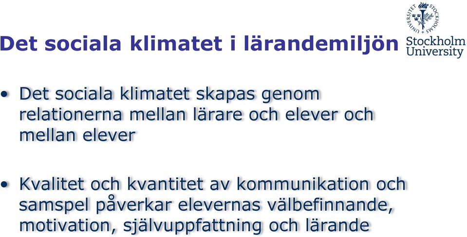 elever Kvalitet och kvantitet av kommunikation och samspel