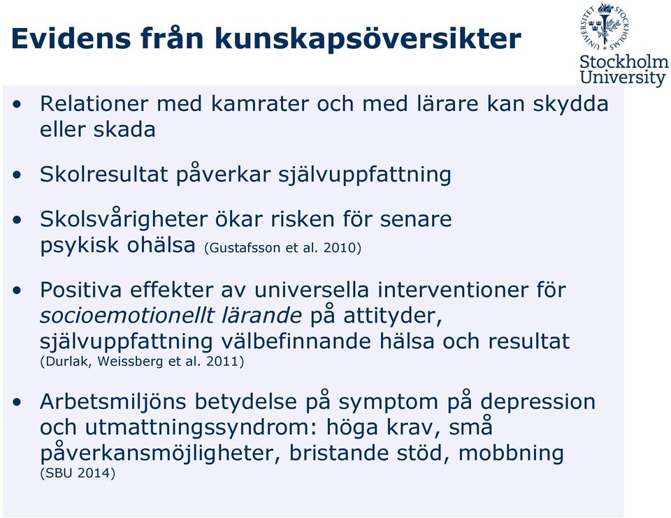 2010) Positiva effekter av universella interventioner för socioemotionellt lärande på attityder, självuppfattning välbefinnande