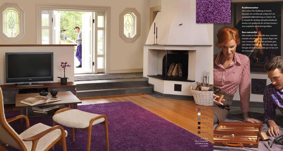 Ren rumsmiljö Våra mattor är lätta att hålla rena, smutsavvisande och antistatiska.