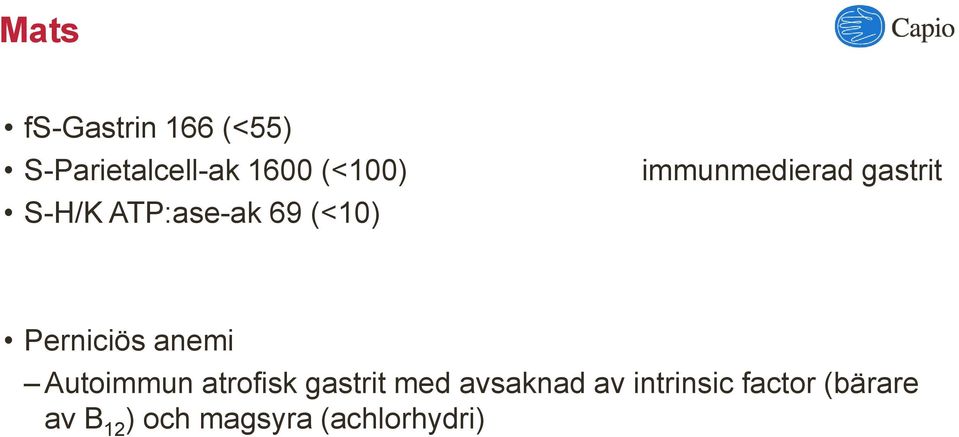 Perniciös anemi Autoimmun atrofisk gastrit med avsaknad