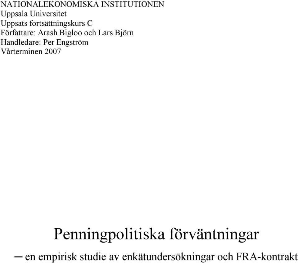 Handledare: Per Engström Vårterminen 2007 Penningpolitiska
