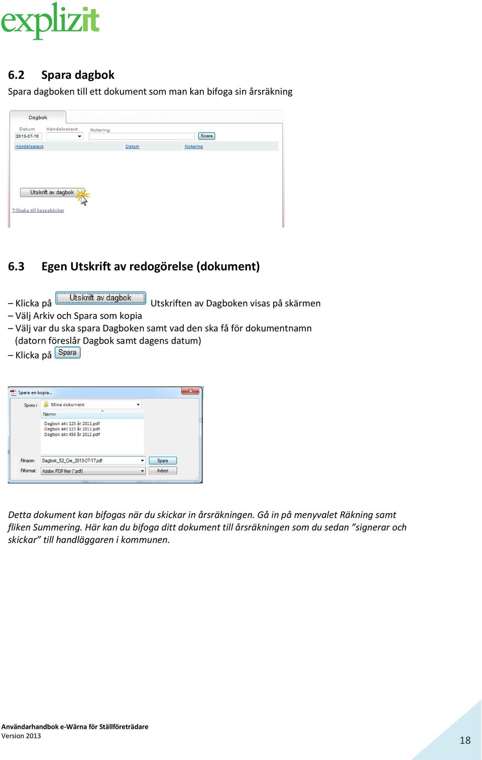 spara Dagboken samt vad den ska få för dokumentnamn (datorn föreslår Dagbok samt dagens datum) Klicka på Detta dokument kan bifogas när du