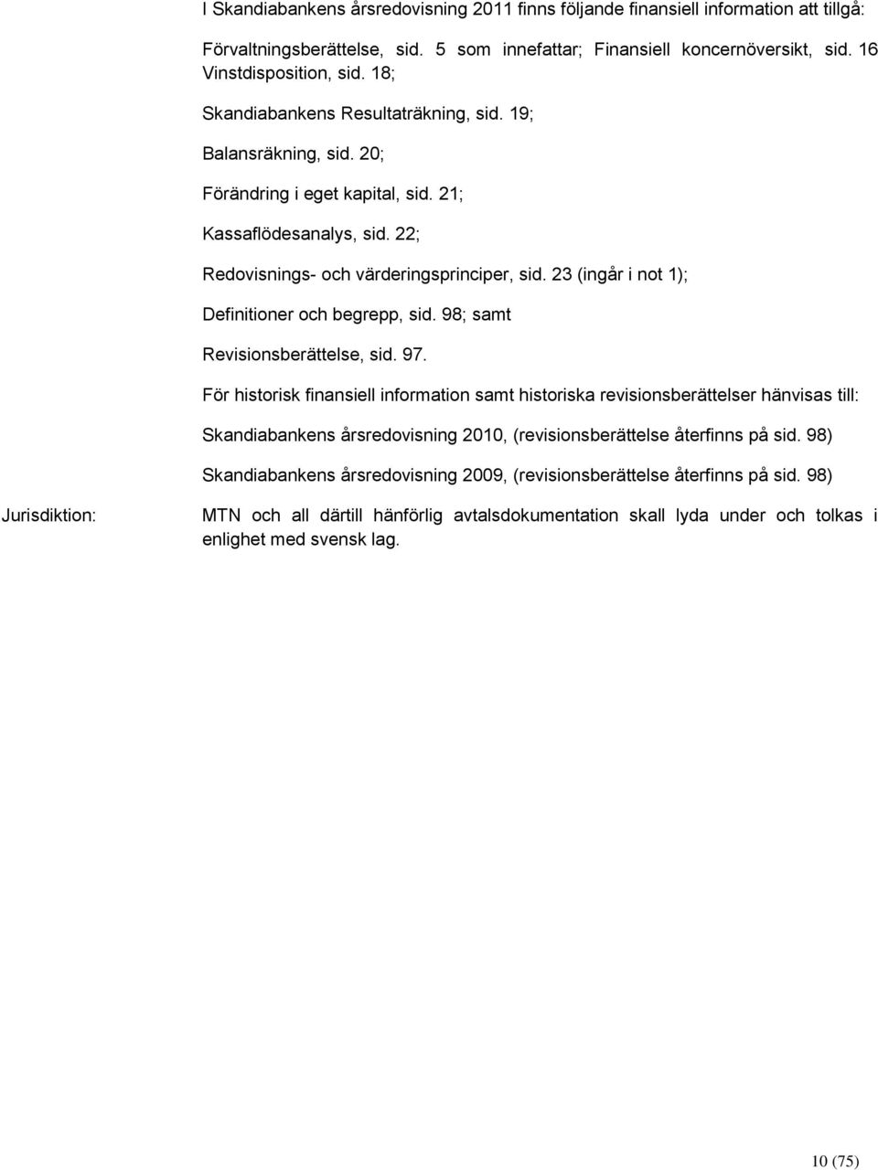 23 (ingår i not 1); Definitioner och begrepp, sid. 98; samt Revisionsberättelse, sid. 97.