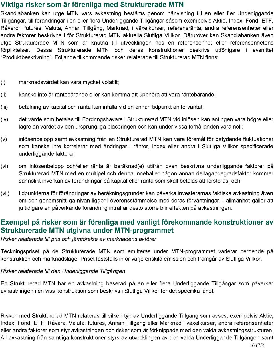 beskrivna i för Strukturerad MTN aktuella Slutliga Villkor.