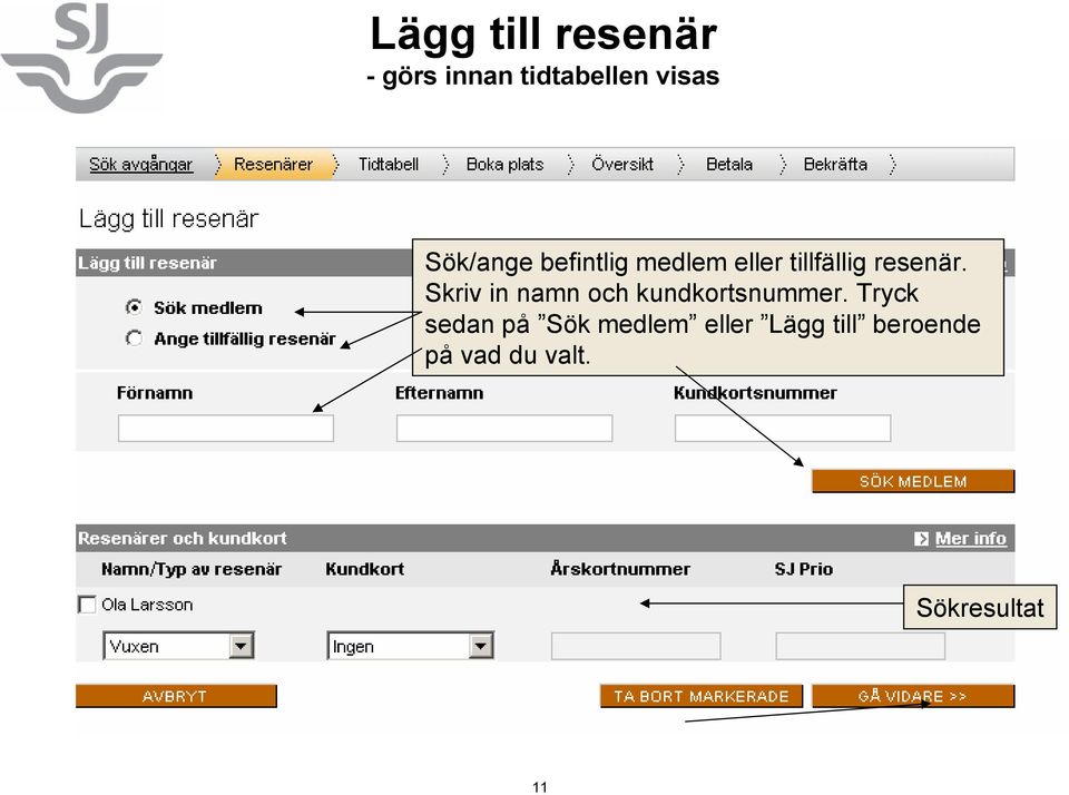 Skriv in namn och kundkortsnummer.