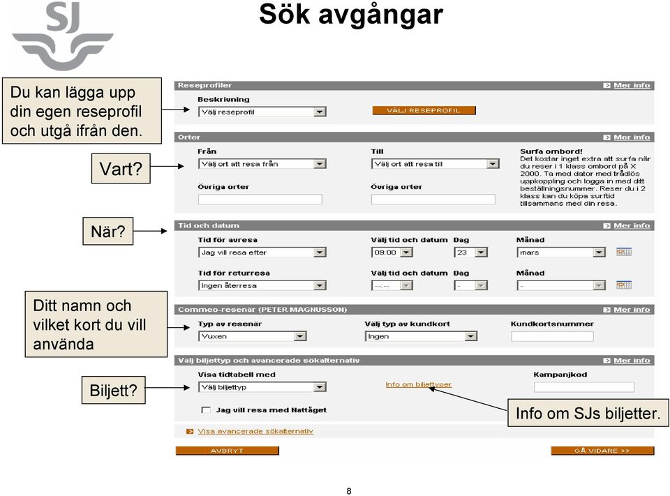 När? Ditt namn och vilket kort du vill