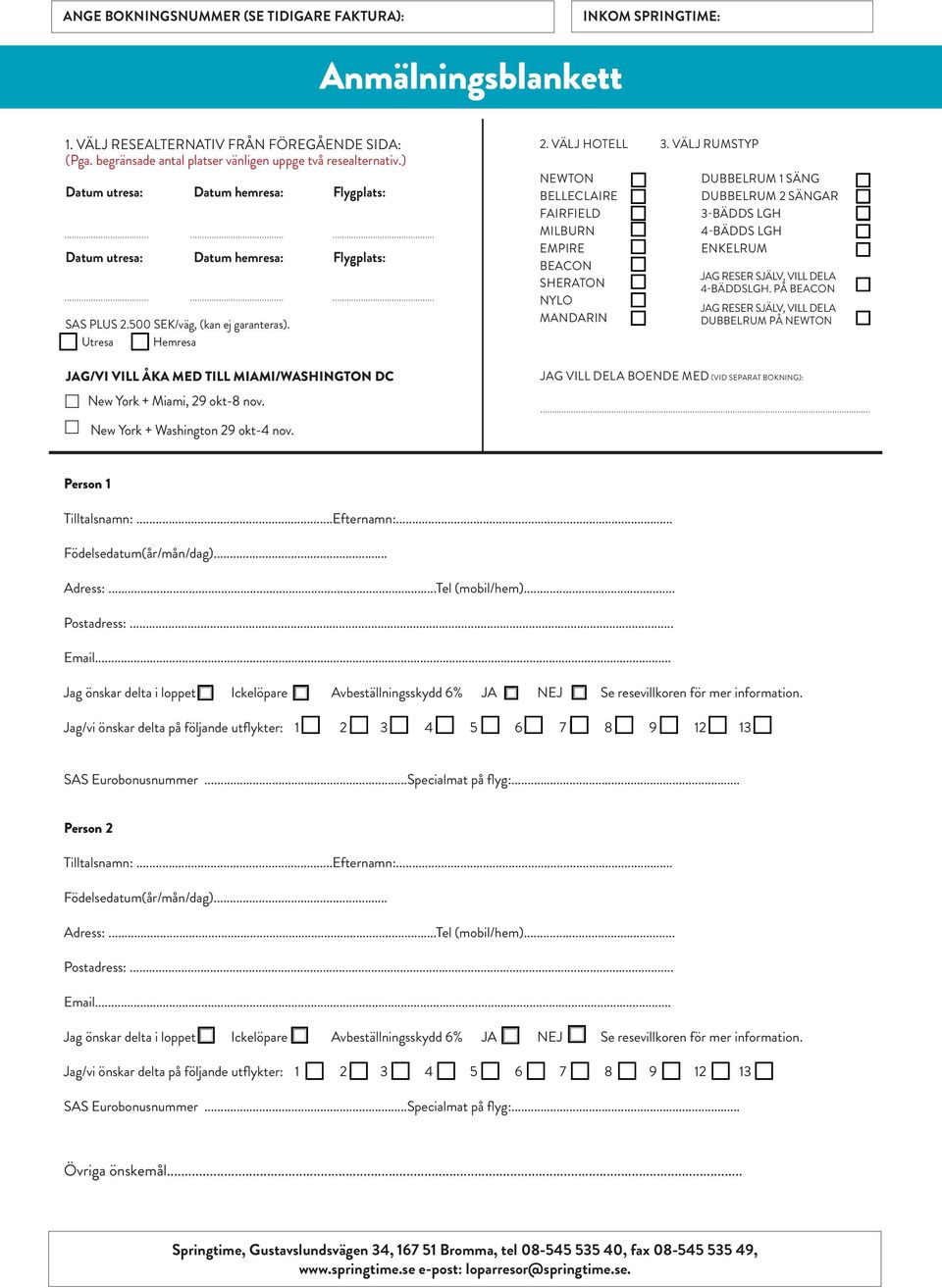 Utresa Hemresa JAG/VI VILL ÅKA MED TILL MIAMI/WASHINGTON DC New York + Miami, 29 okt-8 nov. 2. VÄLJ HOTELL 3.