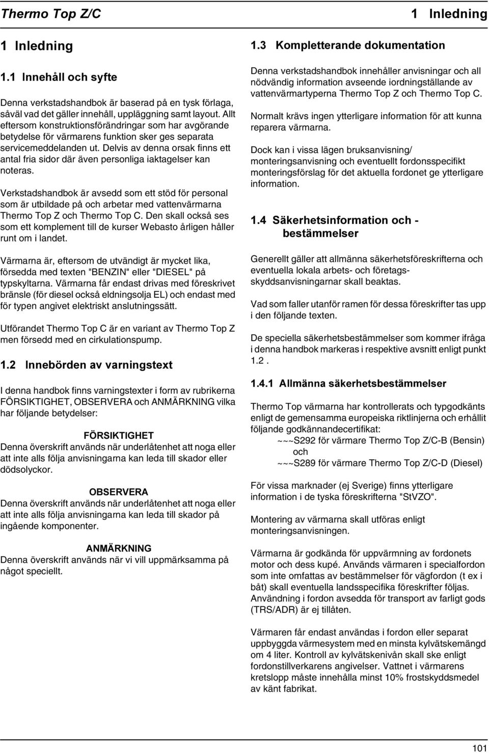 Delvis av denna orsak finns ett antal fria sidor där även personliga iaktagelser kan noteras.