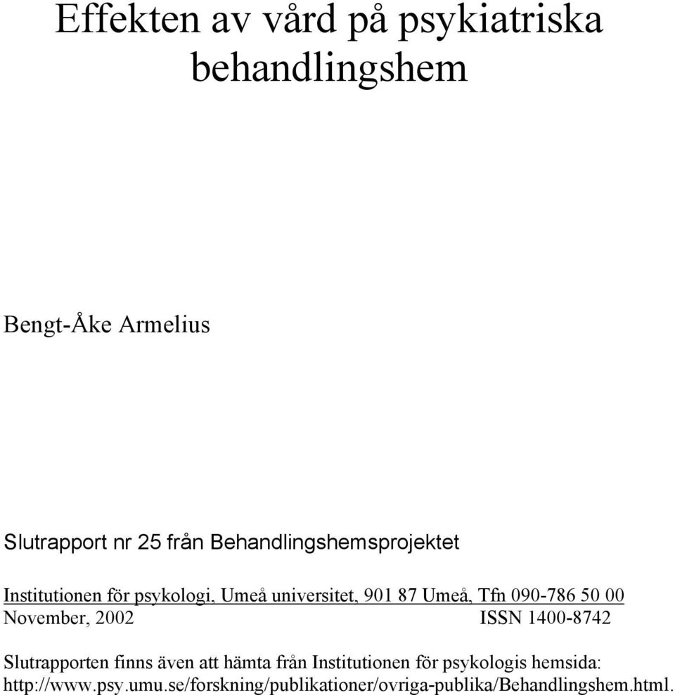 090-786 50 00 November, 2002 ISSN 1400-8742 Slutrapporten finns även att hämta från