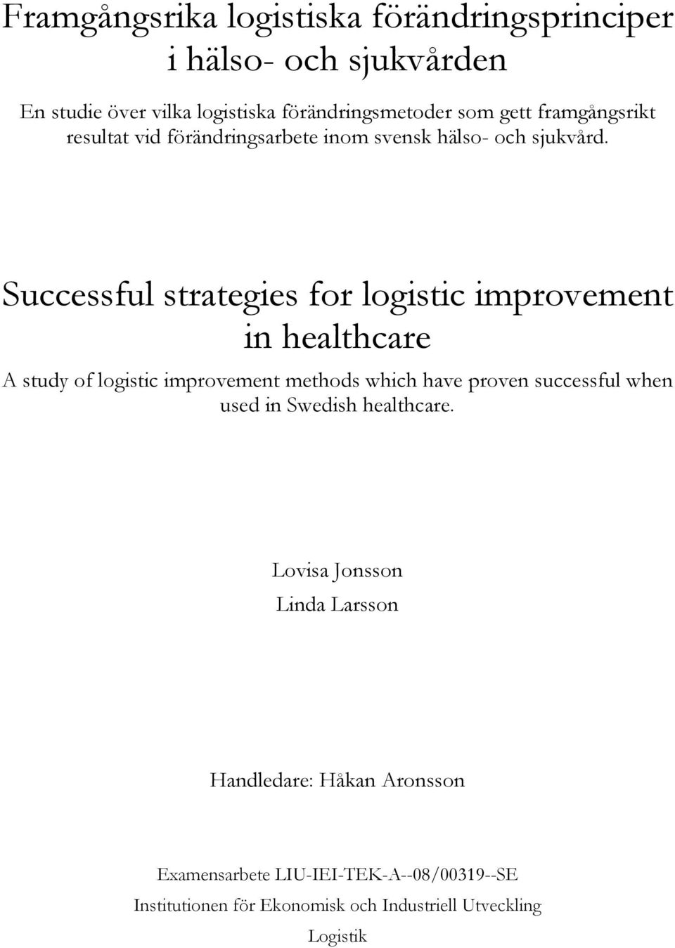 Successful strategies for logistic improvement in healthcare A study of logistic improvement methods which have proven successful