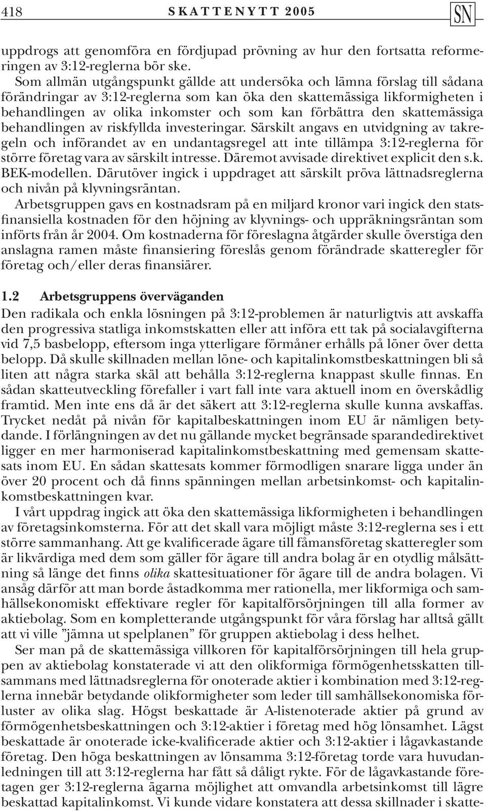förbättra den skattemässiga behandlingen av riskfyllda investeringar.