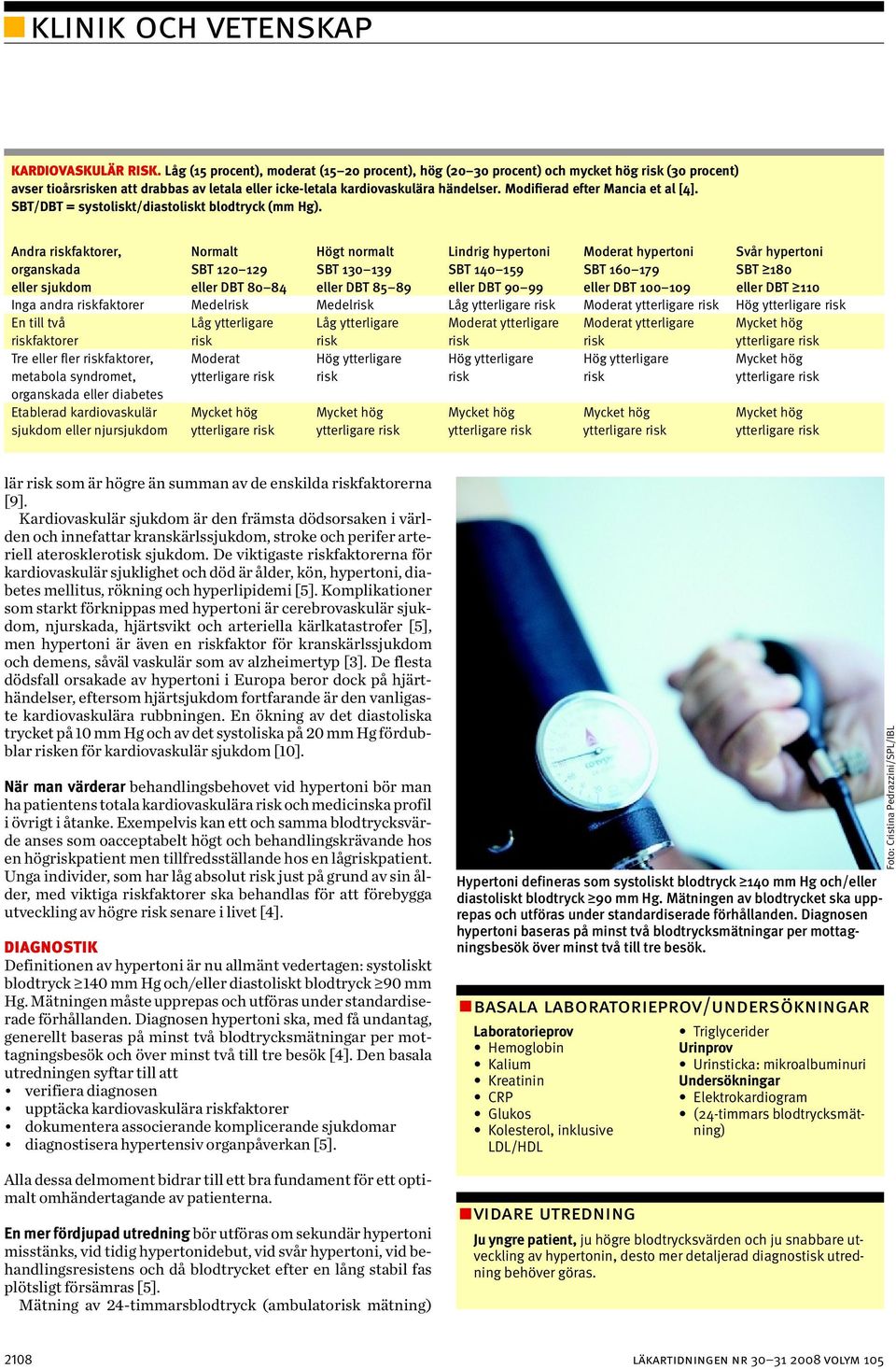 Modifierad efter Mancia et al [4]. SBT/DBT = systoliskt/diastoliskt blodtryck (mm Hg).