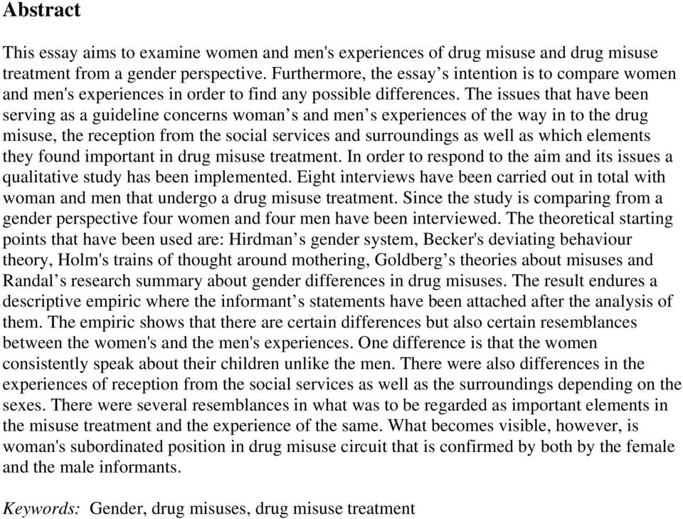 The issues that have been serving as a guideline concerns woman s and men s experiences of the way in to the drug misuse, the reception from the social services and surroundings as well as which