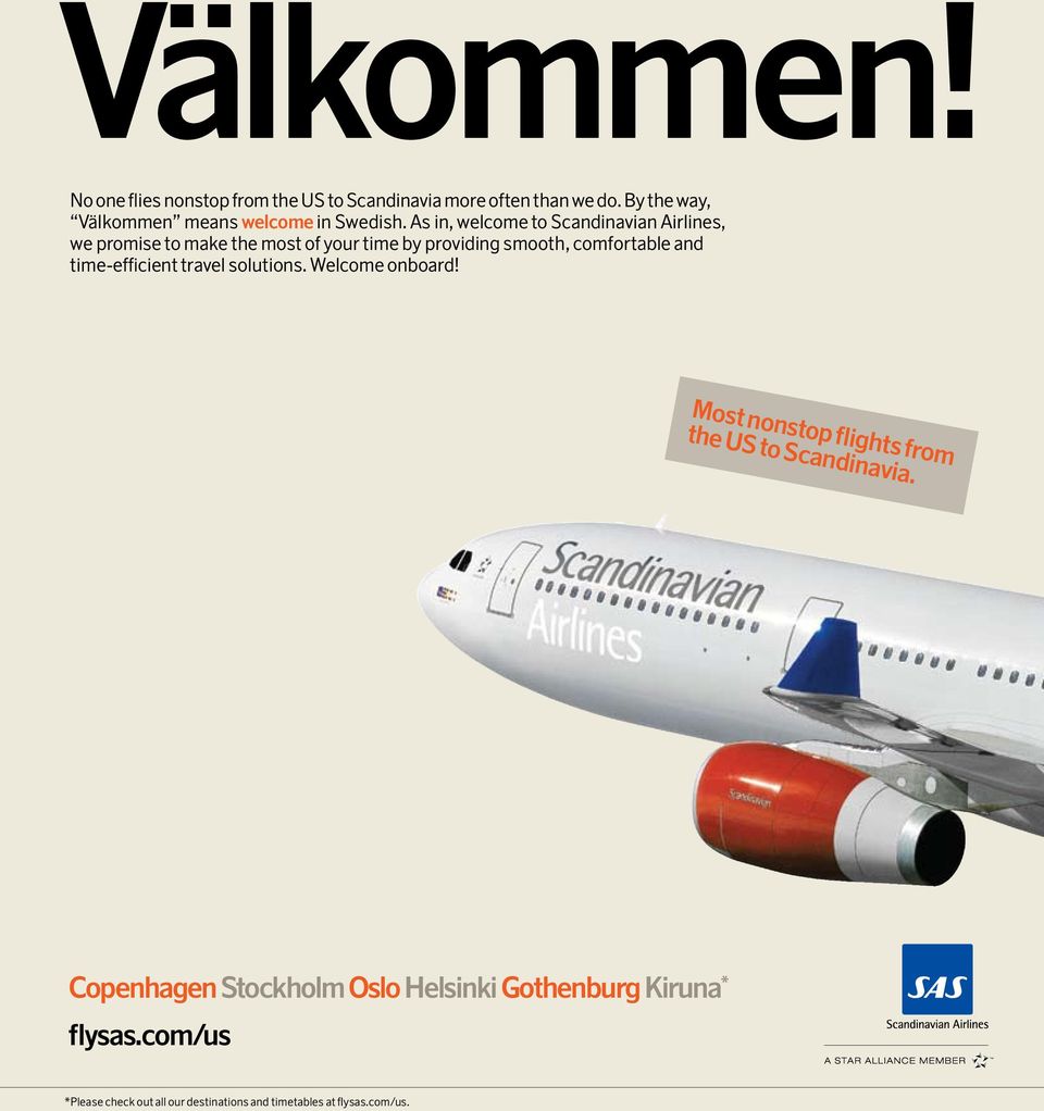 As in, welcome to Scandinavian Airlines, we promise to make the most of your time by providing smooth, comfortable and