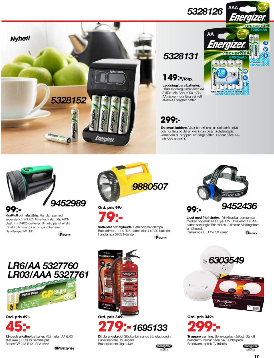 9880507 9452989 99:- Kraftfull och slagtålig. Handlampa med superstark 1 W LED. Tillverkad i slagtålig ABSplast. 4 x D/R20-batterier. Brinntid på full effekt minst 40 timmar på en omgång batterier.