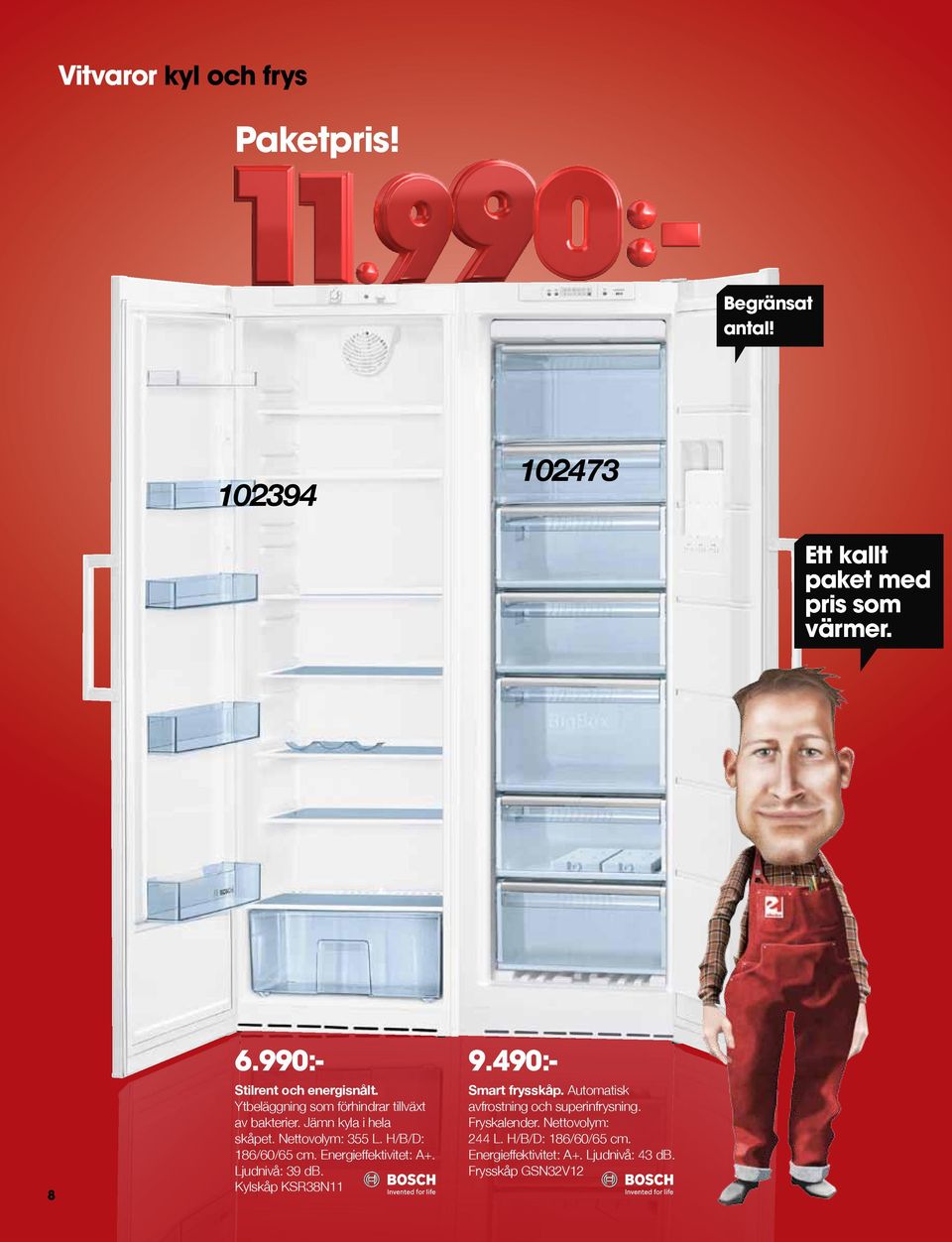Nettovolym: 355 L. H/B/D: 186/60/65 cm. Energieffektivitet: A+. Ljudnivå: 39 db. Kylskåp KSR38N11 Smart frysskåp.