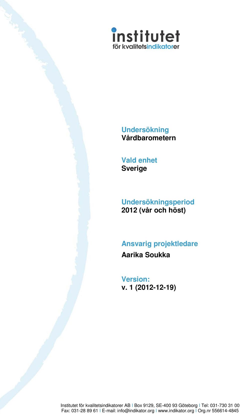 1 (2012-12-19) Institutet för kvalitetsindikatorer AB I Box 9129, SE-400 93