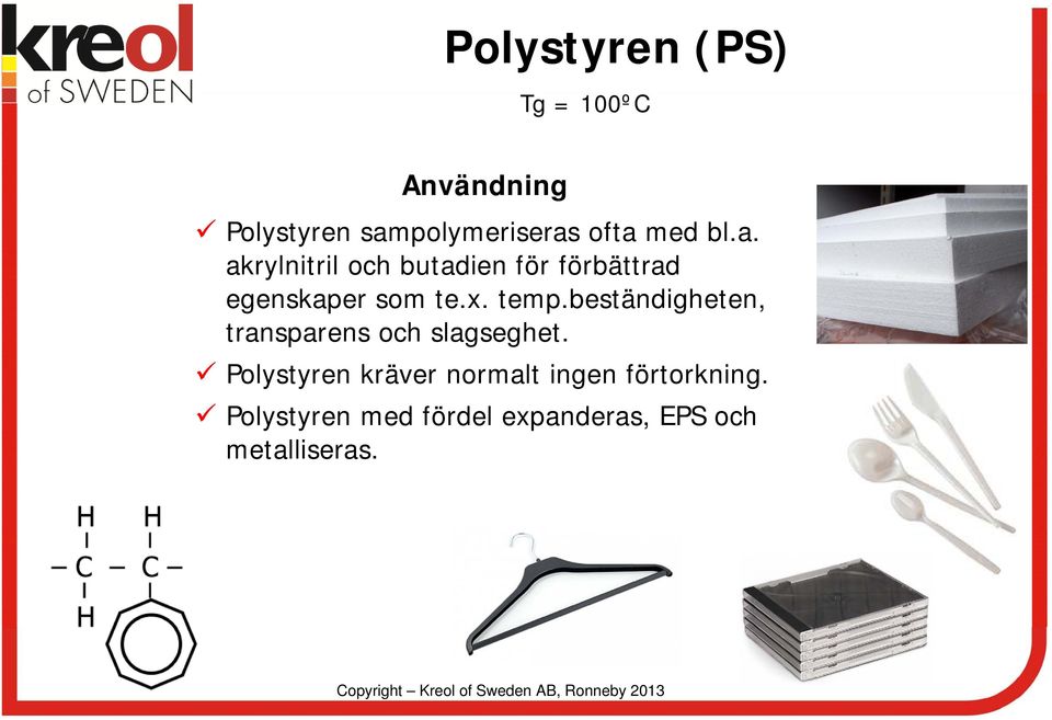 x. temp.beständigheten, transparens och slagseghet.