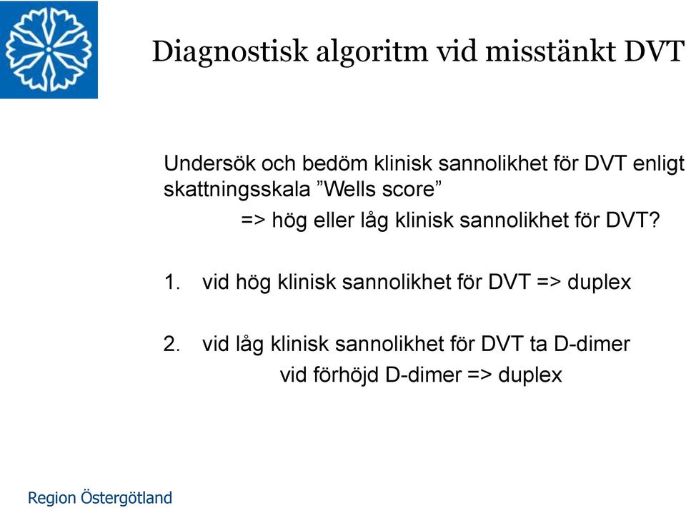 klinisk sannolikhet för DVT? 1.