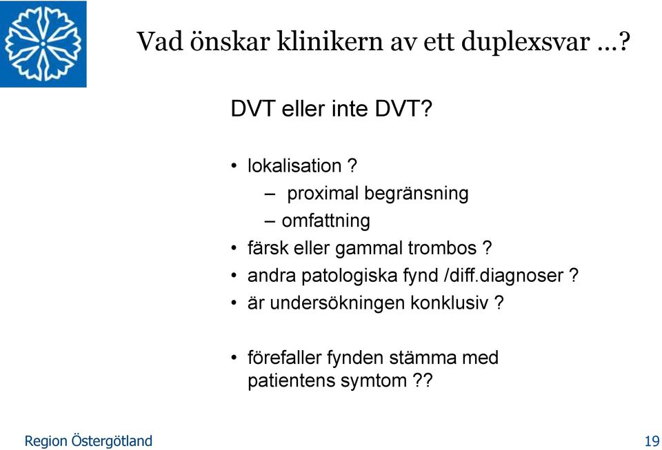 proximal begränsning omfattning färsk eller gammal trombos?