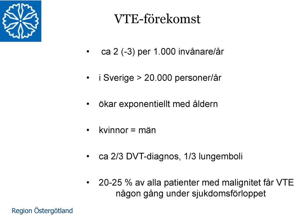 000 personer/år ökar exponentiellt med åldern kvinnor = män