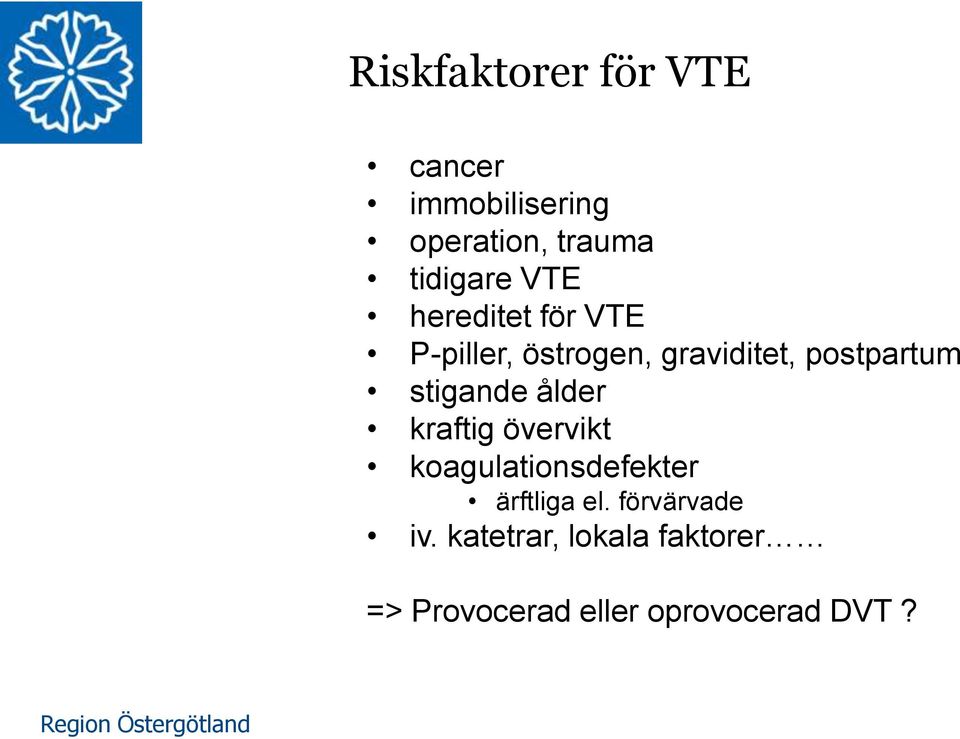 stigande ålder kraftig övervikt koagulationsdefekter ärftliga el.