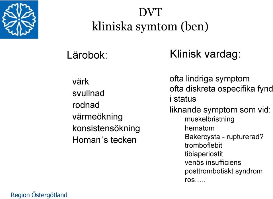 diskreta ospecifika fynd i status liknande symptom som vid: muskelbristning