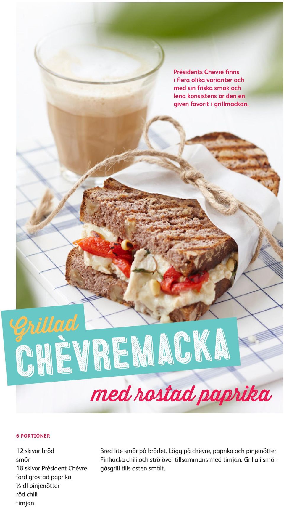 Grillad Chèvremacka medrostad paprika 18 skivor Président Chèvre färdigrostad paprika ½ dl