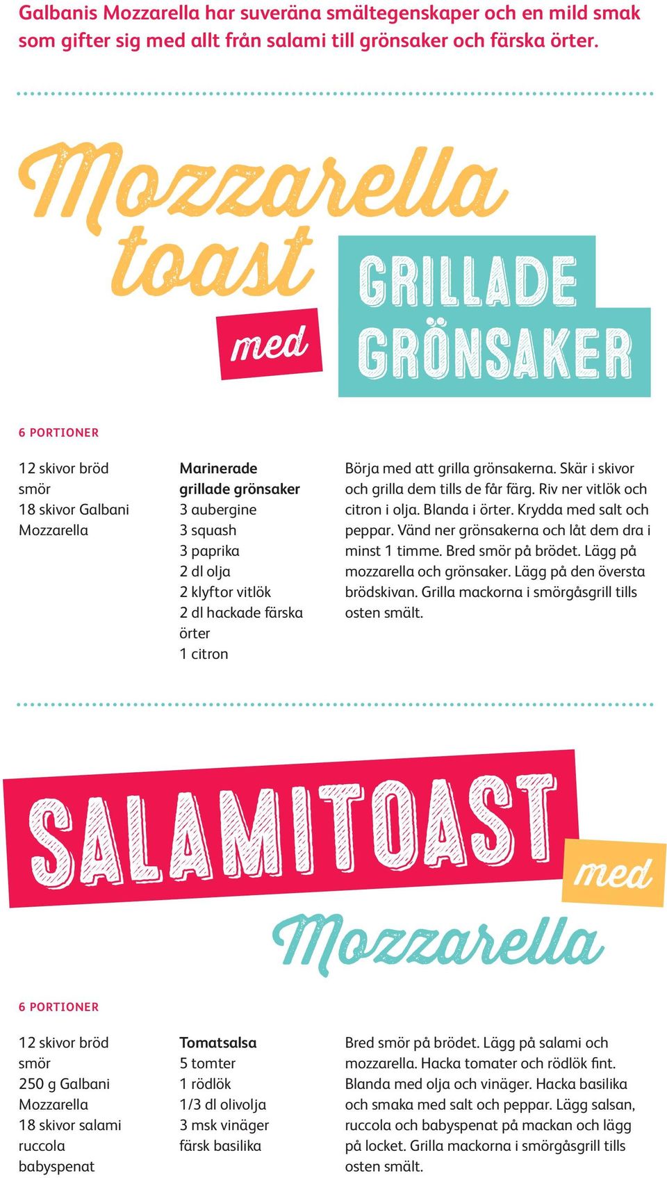 med att grilla grönsakerna. Skär i skivor och grilla dem tills de får färg. Riv ner vitlök och citron i olja. Blanda i örter. Krydda med salt och peppar.