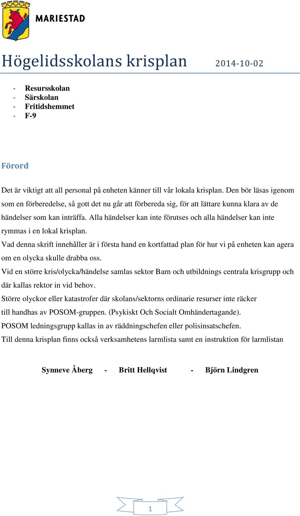 Alla händelser kan inte förutses och alla händelser kan inte rymmas i en lokal krisplan.