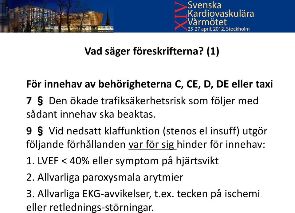 sådant innehav ska beaktas.