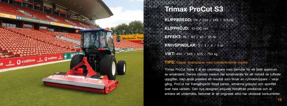 Denna robusta maskin har konstruerats för att motstå de tuffaste uppgifter, men ändå prestera ett resultat som liknar en cylinderklippare - varje gång.