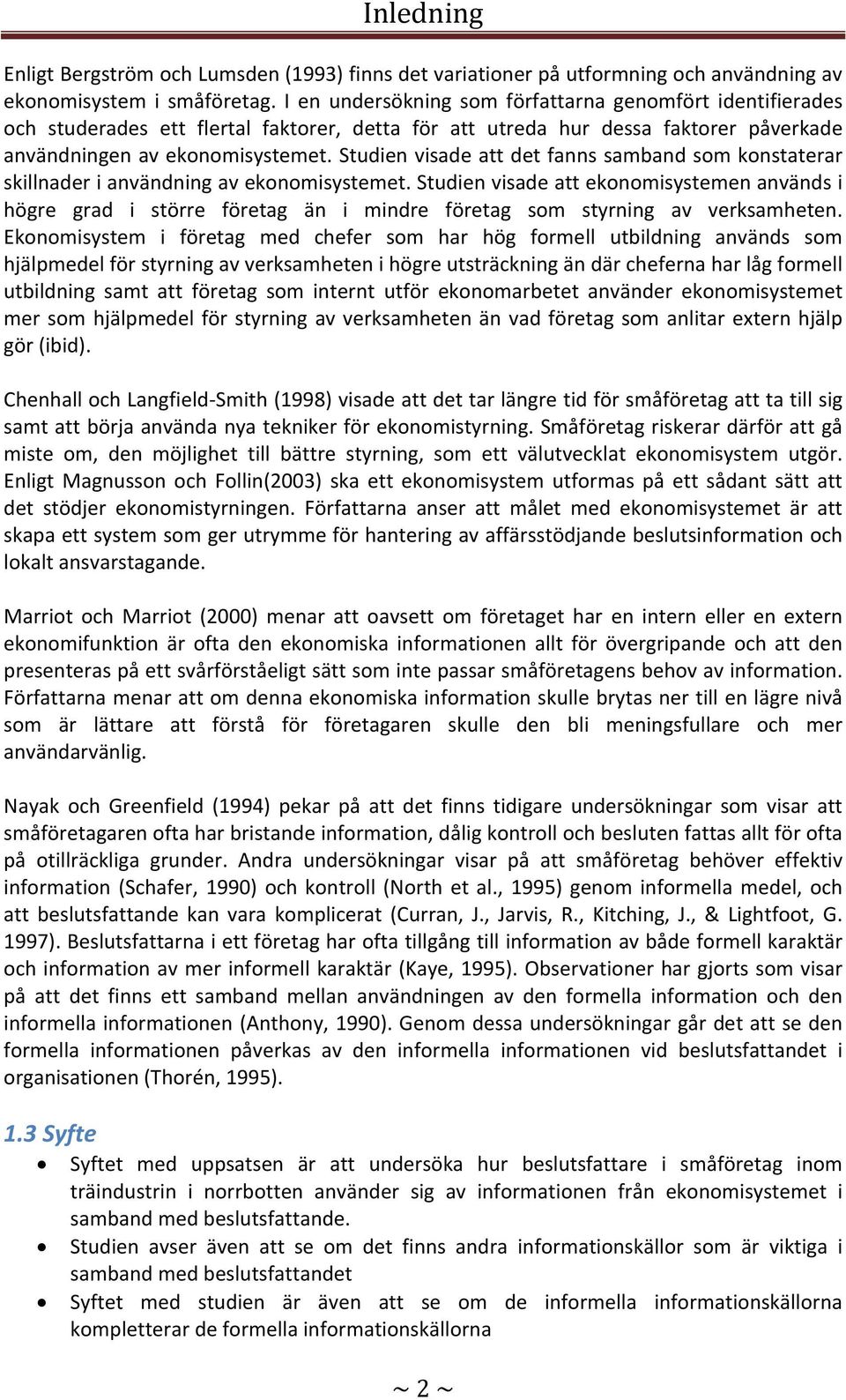 Studien visade att det fanns samband som konstaterar skillnader i användning av ekonomisystemet.