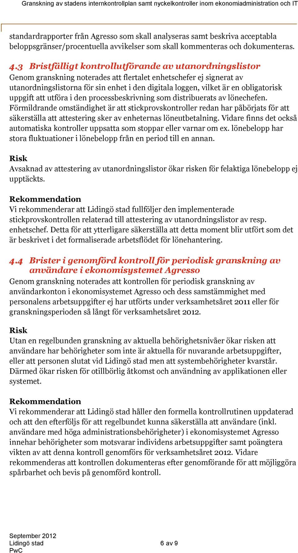 obligatorisk uppgift att utföra i den processbeskrivning som distribuerats av lönechefen.