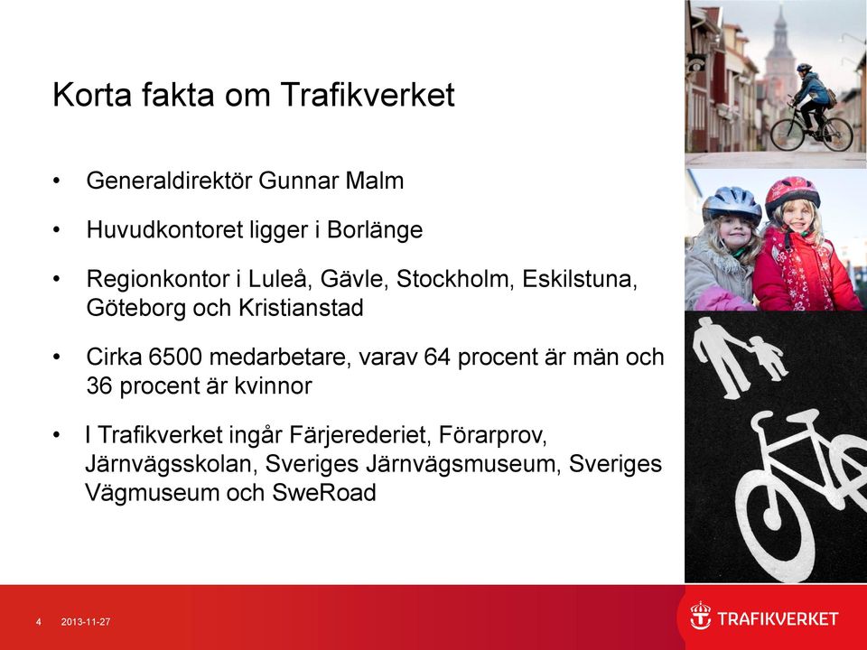 medarbetare, varav 64 procent är män och 36 procent är kvinnor I Trafikverket ingår