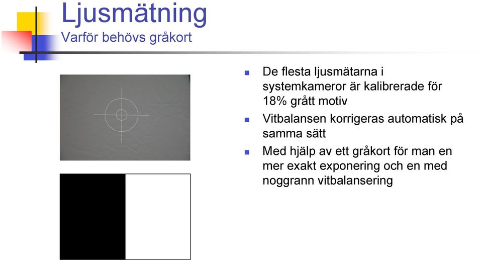 korrigeras automatisk på samma sätt Med hjälp av ett gråkort