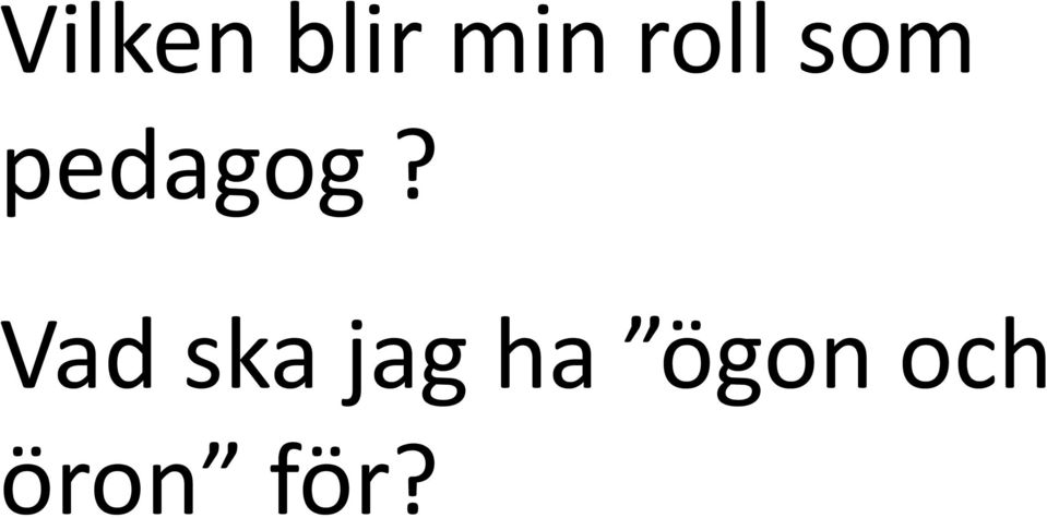 Vad ska jag ha