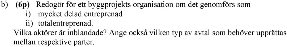 totalentreprenad. Vilka aktörer är inblandade?