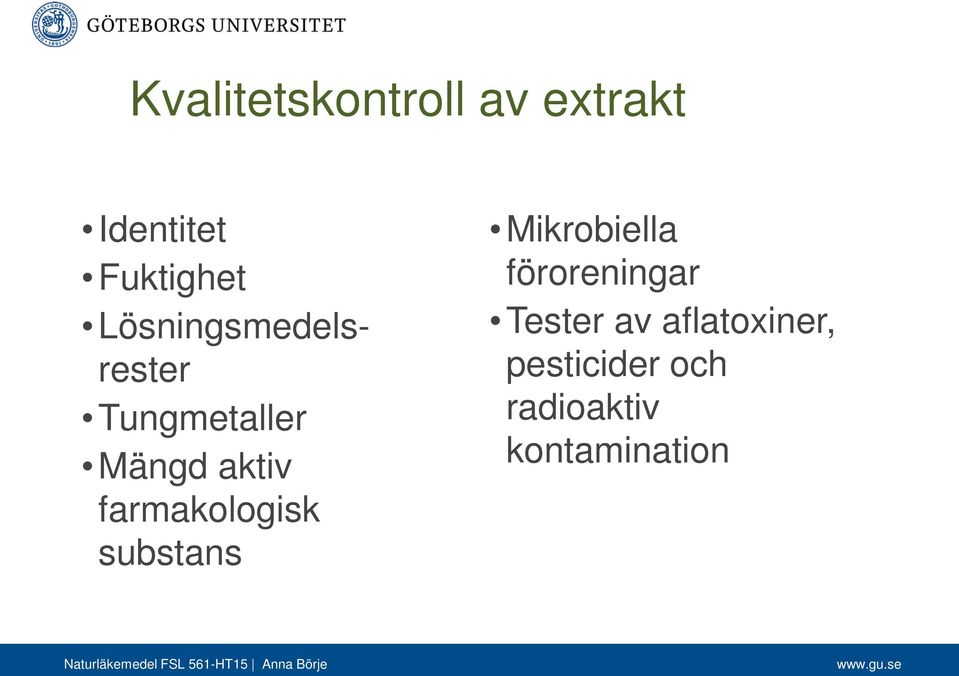 farmakologisk substans Mikrobiella föroreningar