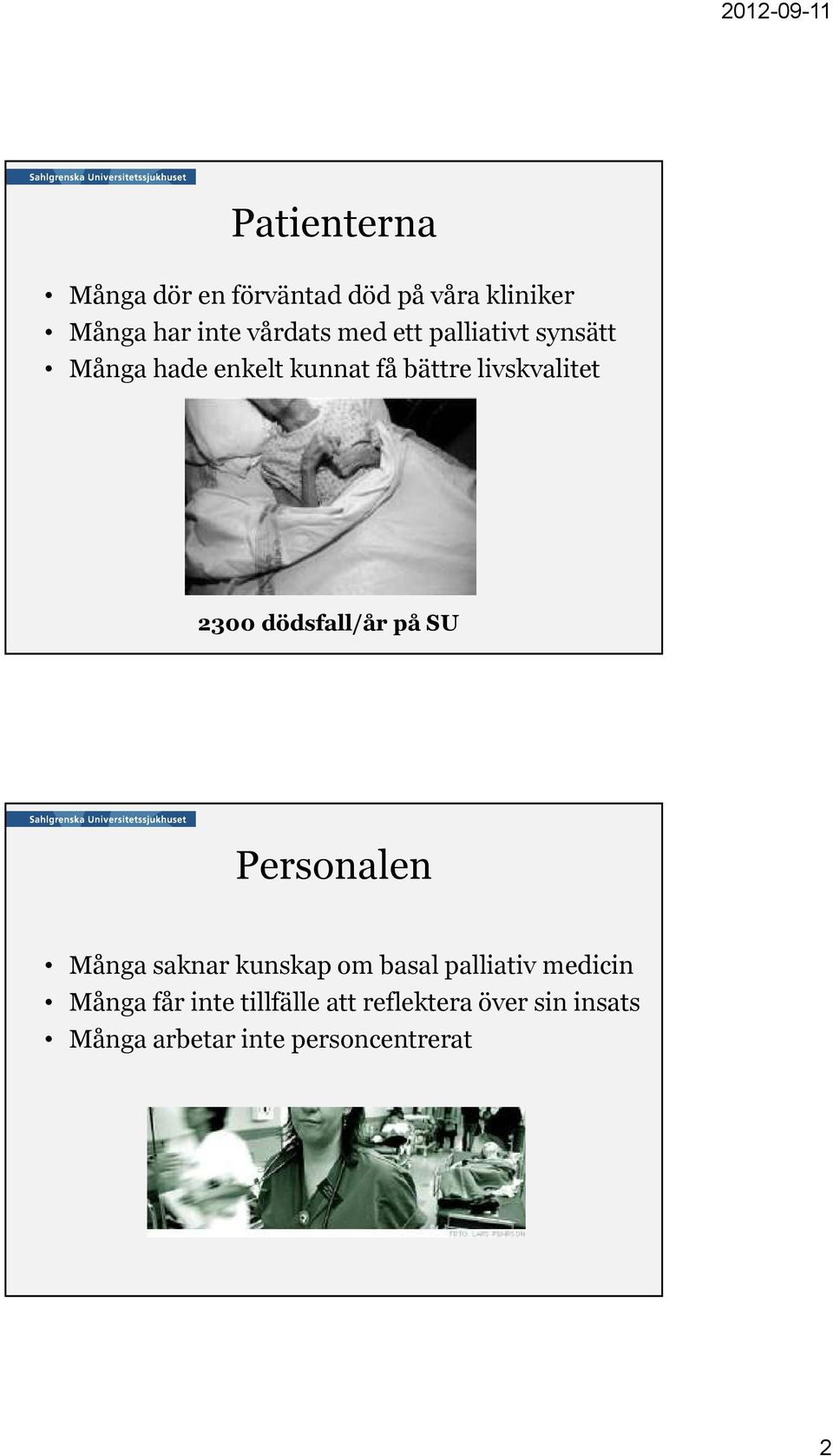 dödsfall/år på SU Personalen Många saknar kunskap om basal palliativ medicin