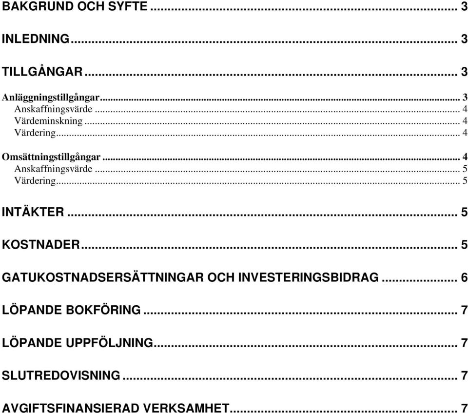 .. 5 INTÄKTER... 5 KOSTNADER... 5 GATUKOSTNADSERSÄTTNINGAR OCH INVESTERINGSBIDRAG.