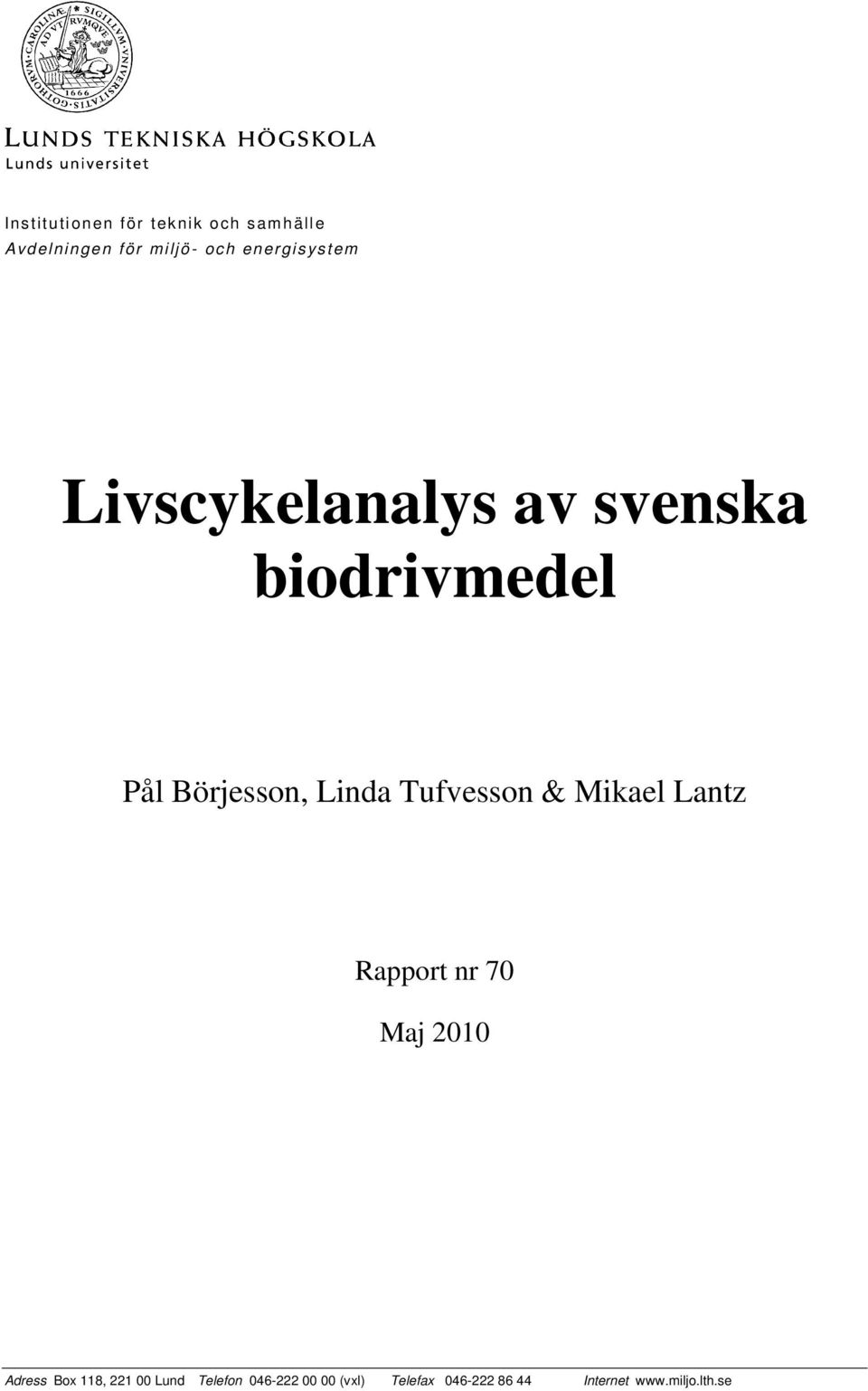 Linda Tufvesson & Mikael Lantz Rapport nr 70 Maj 2010 Adress Box 118,