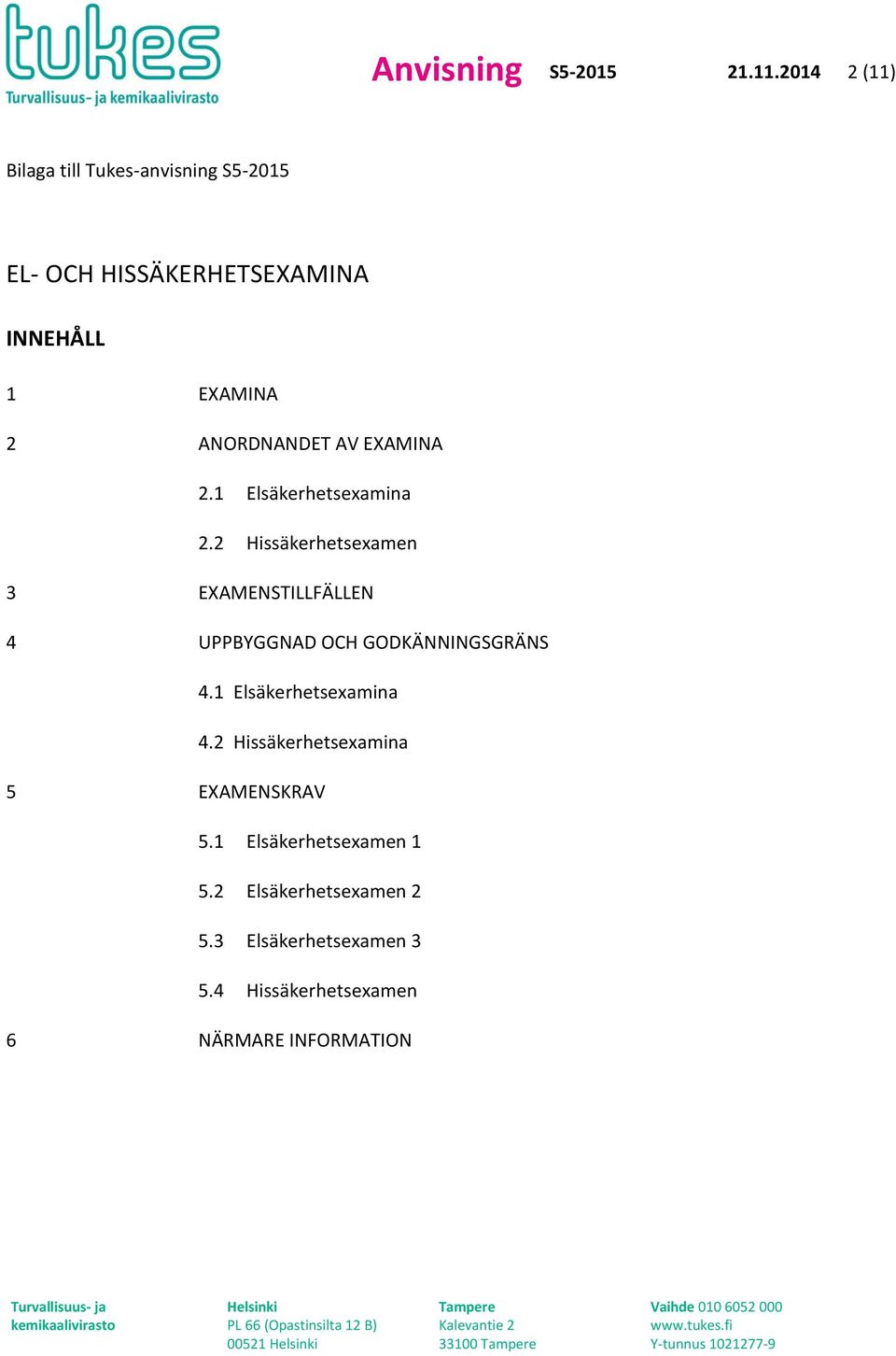 ANORDNANDET AV EXAMINA 2.1 Elsäkerhetsexamina 2.