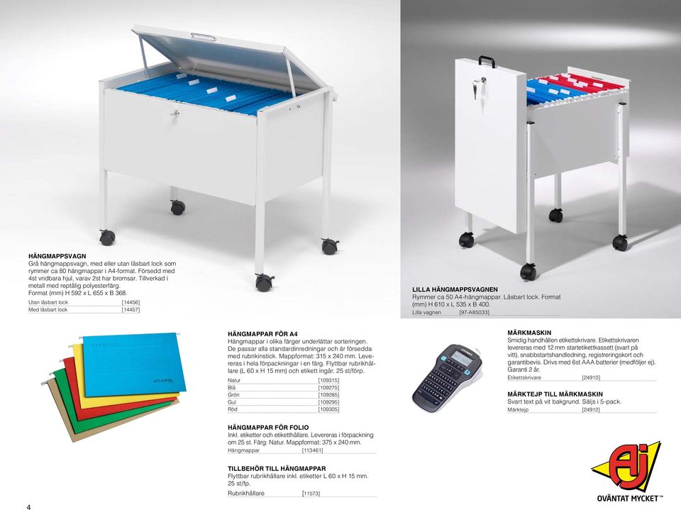 Format (mm) H 610 x L 535 x B 400. Lilla vagnen [97-A85033] Hängmappar för A4 Hängmappar i olika färger underlättar sorteringen. De passar alla standardinredningar och är försedda med rubrikinstick.