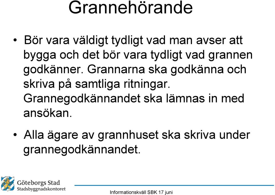 Grannarna ska godkänna och skriva på samtliga ritningar.